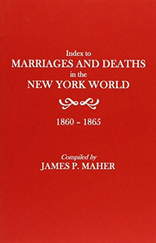 Index to Marriages and Deaths in the New York World, 1860-1865