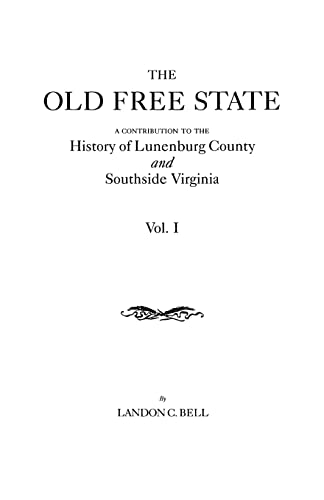 Stock image for Old Free State: A Contribution to the History of Lunenburg County and Southside Virginia. in Two Volumes. Volume I for sale by Ria Christie Collections