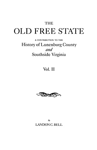 9780806318813: Old Free State: A Contribution to the History of Lunenburg County and Southside Virginia. in Two Volumes. Volume II