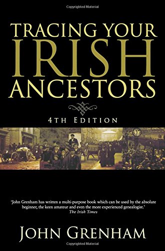 Beispielbild fr Tracing Your Irish Ancestors: The Complete Guide. Fourth Edition zum Verkauf von Books From California