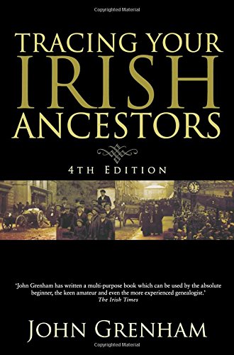 Stock image for Tracing Your Irish Ancestors: The Complete Guide. Fourth Edition for sale by Books From California