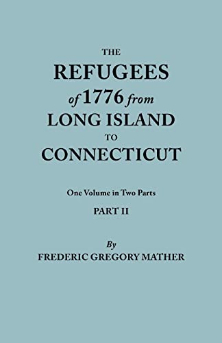 9780806319117: Refugees of 1776 from Long Island to Connecticut. One Volume in Two Parts. Part II. Includes Index to Both Parts