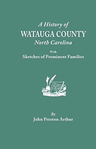 Imagen de archivo de History of Watauga County, North Carolina, with Sketches of Prominent Families a la venta por Chiron Media