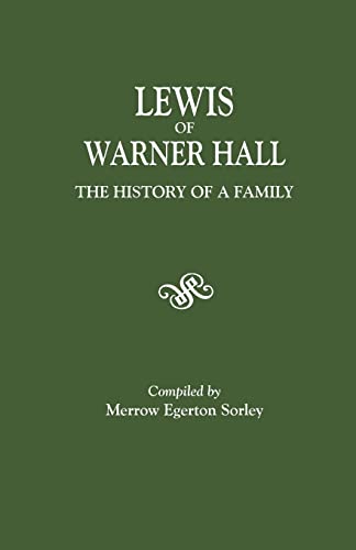 9780806319612: Lewis of Warner Hall: The History of a Family, Including the Genealogy of Descendants in Both the Male and Female Lines, Biographical Sketches of Its ... Descent from Other Early Virginia Families