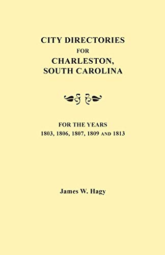 Imagen de archivo de City Directories for Charleston, South Carolina, for the Years 1803, 1806, 1807, 1809, and 1813 a la venta por Barnes & Nooyen Books