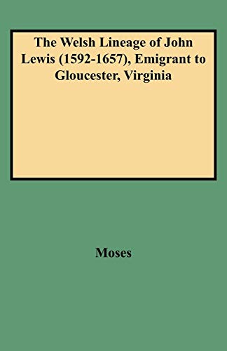 Beispielbild fr The Welsh Lineage of John Lewis (1592-1657), Emigrant to Gloucester, Virginia zum Verkauf von Chiron Media