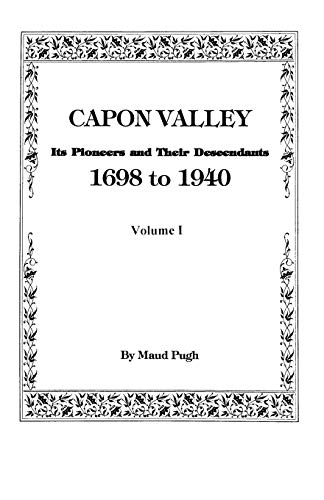 Capon Valley. Its Pioneers and Their Descendants, 1698 to 1940 (9780806345512) by Pugh, Maud