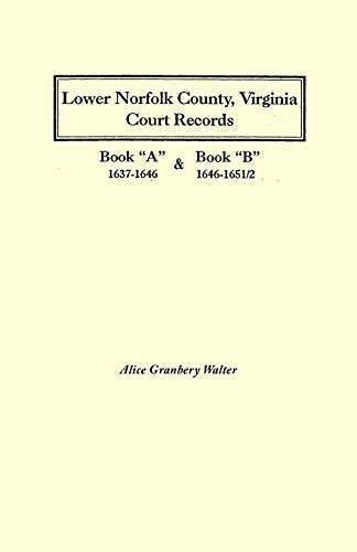 9780806345604: Lower Norfolk County, Virginia, Court Records : Books "A" and "B," 1637-1651/2 (2 Volumes in 1)