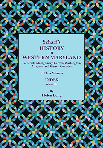 Stock image for History of Western Maryland, Being a History of Frederick, Montgomery, Carroll, Washington, Allegany, and Garrett Counties in Three Volumes Volume I Index Volume, compiled by Helen Long for sale by PBShop.store US