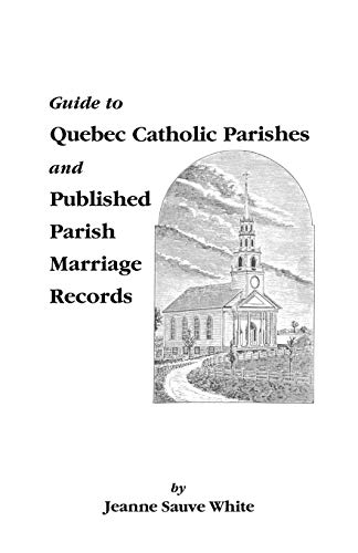 Stock image for Guide to Quebec Catholic Parishes and Published Parish Marriage Records for sale by Berry Hill Book Shop