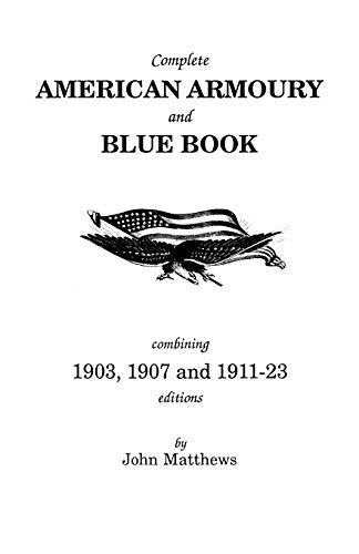 9780806345734: Complete American Armoury And Blue Book: Combining 1903, 1907 And 1911-23 Editions