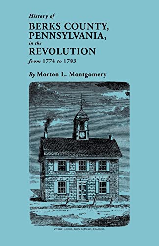Stock image for History of Berks County, Pennsylvania, in the Revolution, from 1774 to 1783 for sale by Chiron Media
