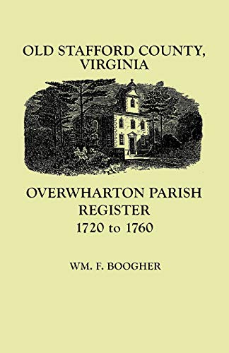 Stock image for Old Stafford County, Virginia Overwharton Parish Register, 17201760 for sale by PBShop.store US