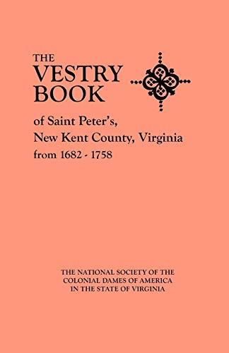 Beispielbild fr Vestry Book of Saint Peter's, New Kent County, Virginia, from 1682-1758 zum Verkauf von Chiron Media