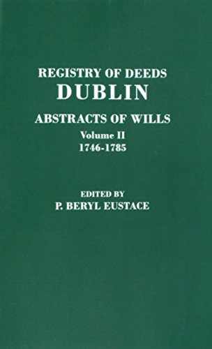 Imagen de archivo de Registry of Deeds Dublin: Abstract of Wills. Volume II. 1746-1785 a la venta por Riverby Books