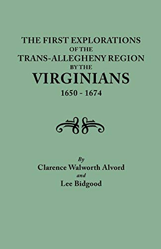 Stock image for First Explorations of the Trans-Allegheny Region by the Virginians, 1650-1674 for sale by Lucky's Textbooks