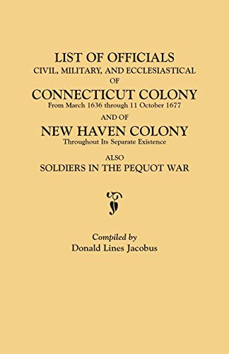 Beispielbild fr List of Officials, Civil, Military, and Ecclesiastical, of Connecticut Colony from March 1636 Through 11 October 1677 and of New Haven Colony Througho zum Verkauf von Save With Sam