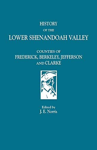 9780806346434: History of the Lower Shenandoah Valley Counties of Frederick, Berkeley, Jefferson and Clarke