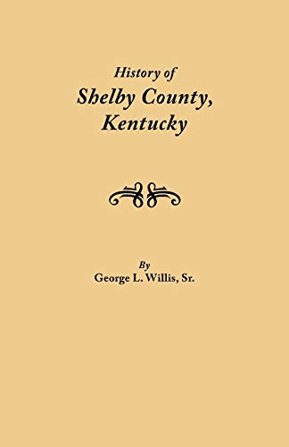 9780806346465: History of Shelby County, Kentucky. Compiled Under the Auspices of the Shelby County Genealogical-Historical Society's Committee on Printing