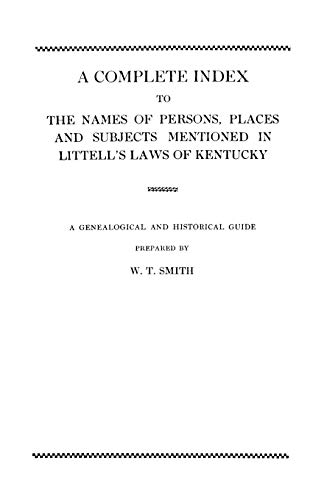9780806346632: A Complete Index To The Names Of Persons, Places And Subjects Mentioned In Littell'S Laws Of Kentucky
