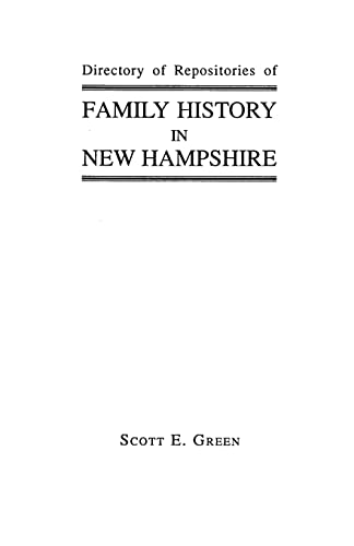 Directory of Repositories of Family History in New Hampshire (9780806346717) by Green, Scott E