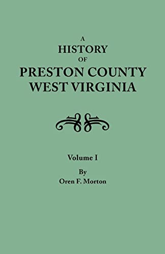 Beispielbild fr History of Preston County, West Virginia. in Two Volumes. Volume I zum Verkauf von Chiron Media