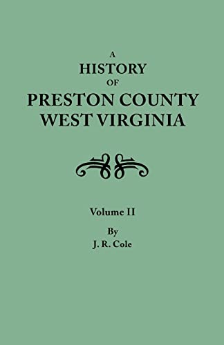 Beispielbild fr History of Preston County, West Virginia. in Two Volumes. Volume II zum Verkauf von Chiron Media