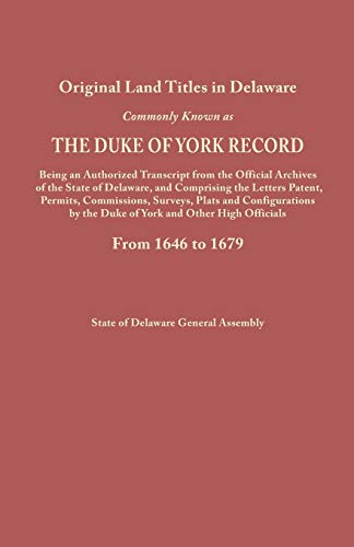 Stock image for Original Land Titles in Delaware, Commonly Known as the Duke of York Record, Being an Authorized Transcript from the Official Archives of the State of for sale by Books to Die For