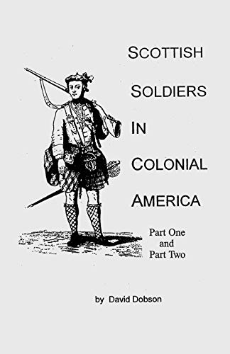 Imagen de archivo de Scottish Soldiers in Colonial America : In Two Parts (2 Volumes in 1) a la venta por Save With Sam