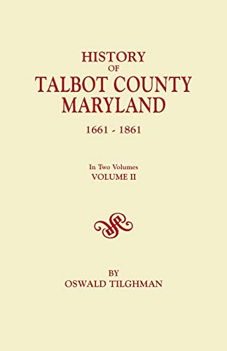 Beispielbild fr History of Talbot County, Maryland, 1661-1861. in Two Volumes. Volume II zum Verkauf von Chiron Media