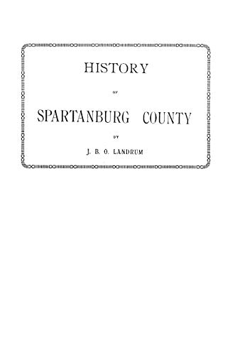 Stock image for History of Spartanburg County [South Carolina] for sale by GF Books, Inc.