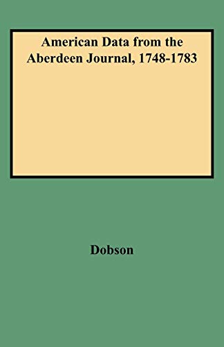 American Data from the Aberdeen Journal, 1748-1783 (9780806347660) by Dobson, David