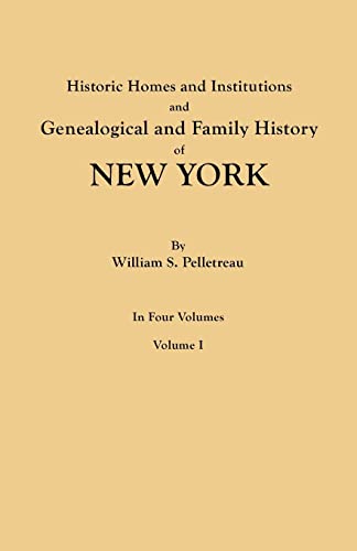 Stock image for Historic Homes and Institutions and Genealogical and Family History of New York in Four Volumes Volume I for sale by PBShop.store US