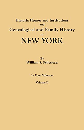 Stock image for Historic Homes and Institutions and Genealogical and Family History of New York in Four Volumes Volume II for sale by PBShop.store US