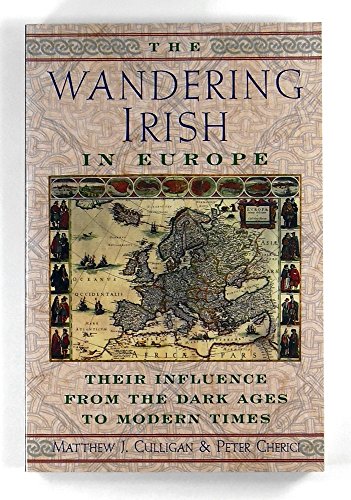 Imagen de archivo de The Wandering Irish in Europe : Their Influence from the Dark Ages to Modern Times a la venta por Better World Books