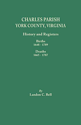 Stock image for Charles Parish, York County, Virginia. History and Registers: Births 1648-1789, Deaths 1665-1787 for sale by Sunshine State Books