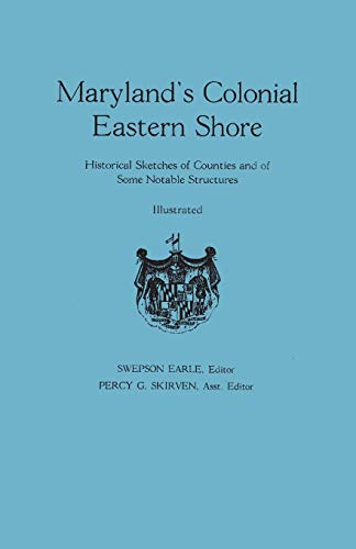 Stock image for Maryland's Colonial Eastern Shore. Historical Sketches of Counties and of Some Notable Structures for sale by Chiron Media