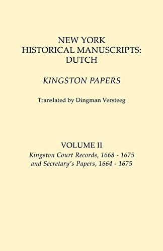 Imagen de archivo de New York Historical Manuscripts Dutch Kingston Papers in Two Volumes Volume II Kingston Court Recordds, 16681675, and Secretary's Papers, 16641675 a la venta por PBShop.store US