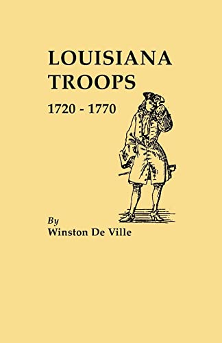 Louisiana Troops, 1720-1770 (9780806349213) by De Ville, Winston