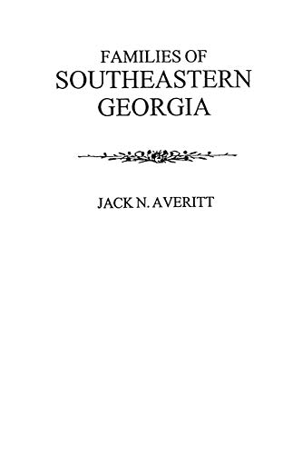 Stock image for Families of Southeastern Georgia Excerpted from Georgia's Coastal Plain: Family and Personal History for sale by Lucky's Textbooks