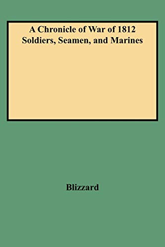 Chronicle of War of 1812 Soldiers, Seamen, and Marines (W/Added Yr Supl) (9780806351056) by Blizzard, Dennis F; Hollawak, Thomas L