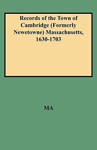 Records of the Town of Cambridge (Formerly Newetowne) Massachusetts, 1630-1703 (9780806351230) by Cambridge Town Records