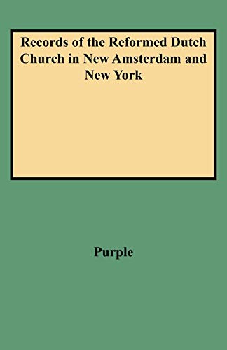 Stock image for RECORDS OF THE REFORMED DUTCH CHURCH IN NEW AMSTERDAM AND NEW YORK : MARRIAGES FROM 11 DECEMBER, 1639, TO 26 AUGUST, 1801 for sale by Second Story Books, ABAA