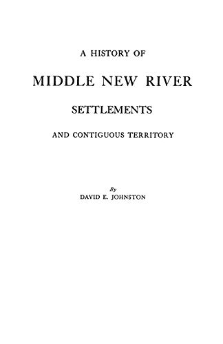 History of Middle New River Settlements (9780806351490) by Johnston, David E