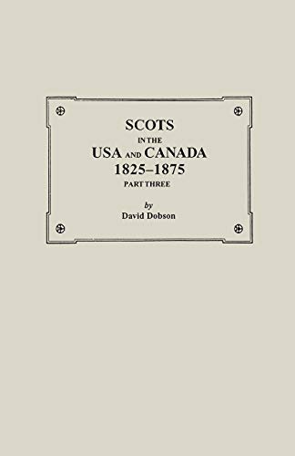 Stock image for Scots in the USA and Canada, 1825-1875. Part Three for sale by Lucky's Textbooks