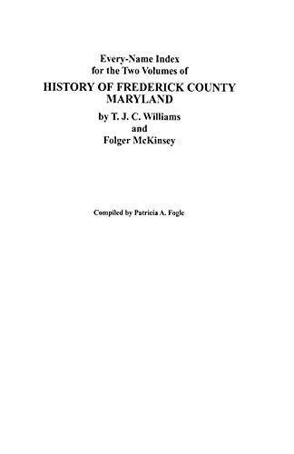 Stock image for Every-Name Index for the Two Volumes of History of Frederick County, Maryland, by T.J.C. Williams and Folger McKinsey for sale by 3rd St. Books