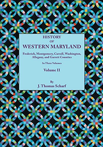 Stock image for History of Western Maryland; Being a History of Frederick; Montgomery; Carroll; Washington; Allegany; and Garrett Counties. in Three Volumes; Volume I for sale by Ria Christie Collections