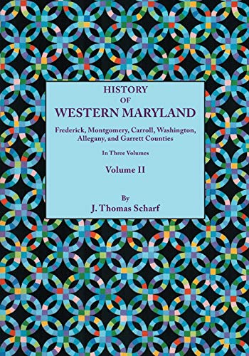 Stock image for History of Western Maryland, Being a History of Frederick, Montgomery, Carroll, Washington, Allegany, and Garrett Counties. in Three Volumes, Volume I for sale by ThriftBooks-Dallas