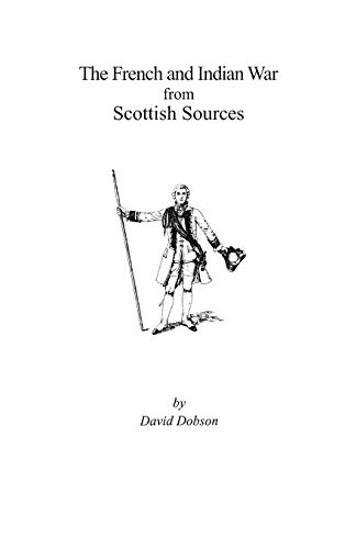 French and Indian War from Scottish Sources (9780806352114) by Dobson, David