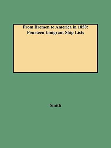 Beispielbild fr From Bremen to America in 1850: Fourteen Emigrant Ship Lists (German American Genealogical Research Monograph Number 22) zum Verkauf von Chiron Media